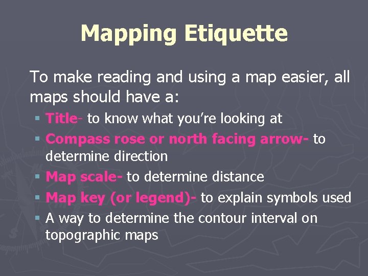 Mapping Etiquette To make reading and using a map easier, all maps should have Mapping Etiquette To make reading and using a map easier, all maps should have