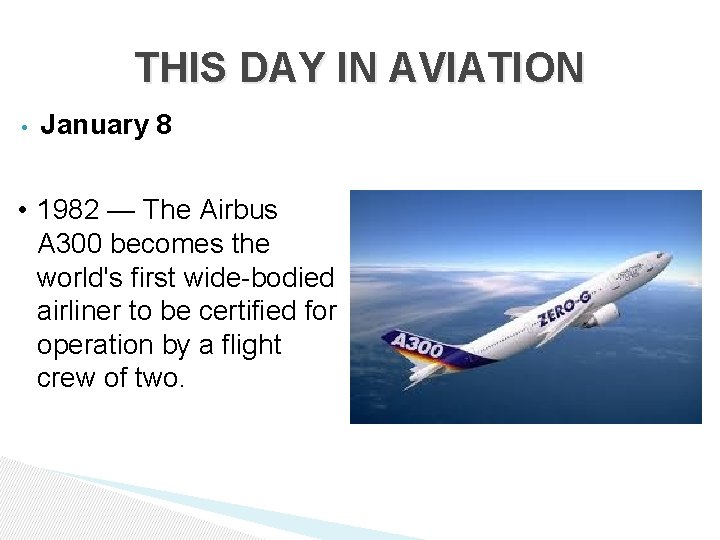 THIS DAY IN AVIATION • January 8 • 1982 — The Airbus A 300 THIS DAY IN AVIATION • January 8 • 1982 — The Airbus A 300