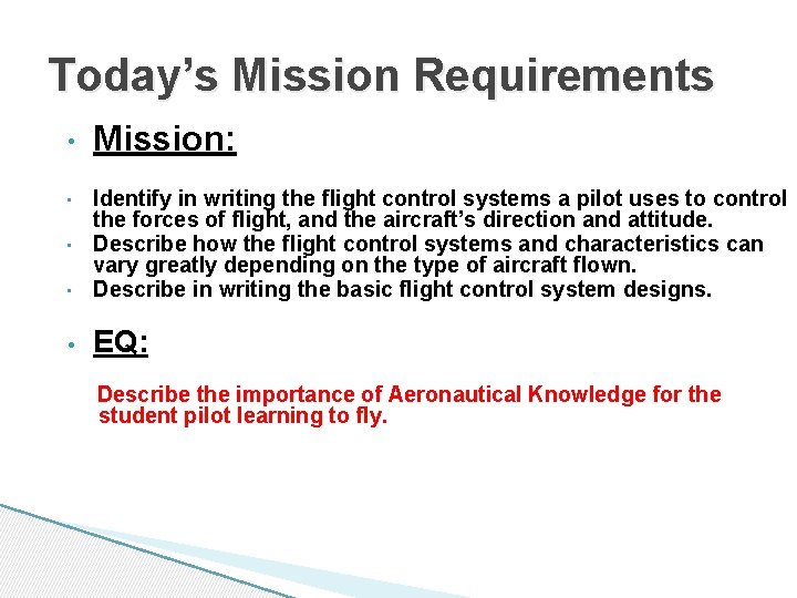 Today’s Mission Requirements • Mission: • Identify in writing the flight control systems a Today’s Mission Requirements • Mission: • Identify in writing the flight control systems a