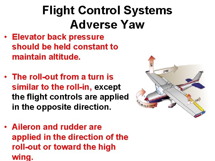 Flight Control Systems Adverse Yaw • Elevator back pressure should be held constant to Flight Control Systems Adverse Yaw • Elevator back pressure should be held constant to