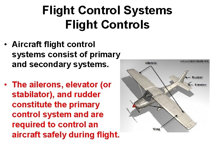 Flight Control Systems Flight Controls • Aircraft flight control systems consist of primary and Flight Control Systems Flight Controls • Aircraft flight control systems consist of primary and