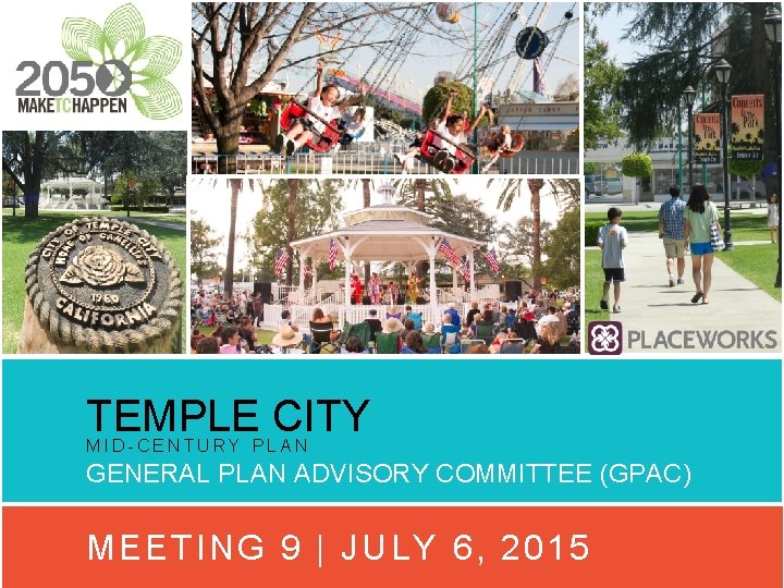 TEMPLE CITY MID-CENTURY PLAN GENERAL PLAN ADVISORY COMMITTEE (GPAC) MEETING 9 | JULY 6,