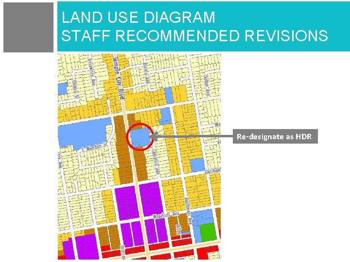 LAND USE DIAGRAM STAFF RECOMMENDED REVISIONS Re-designate as HDR 