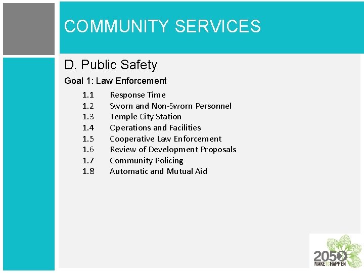 COMMUNITY SERVICES D. Public Safety Goal 1: Law Enforcement 1. 1 Response Time 1.