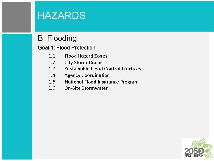 HAZARDS B. Flooding Goal 1: Flood Protection 1. 1 Flood Hazard Zones 1. 2