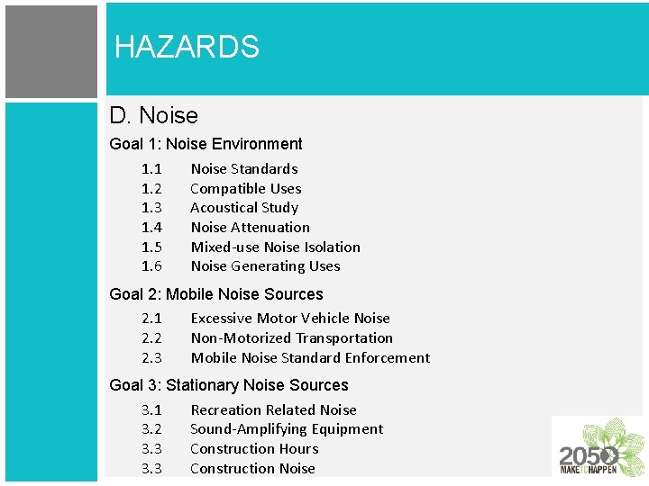 HAZARDS D. Noise Goal 1: Noise Environment 1. 1 Noise Standards 1. 2 Compatible