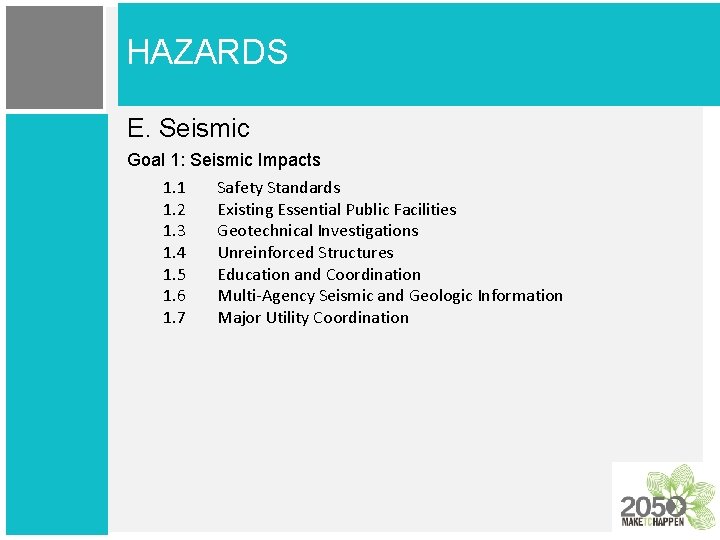 HAZARDS E. Seismic Goal 1: Seismic Impacts 1. 1 Safety Standards 1. 2 Existing