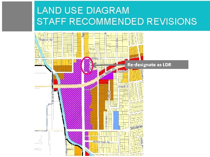 LAND USE DIAGRAM STAFF RECOMMENDED REVISIONS Re-designate as LDR 