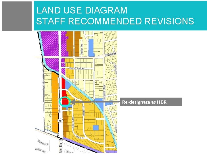 LAND USE DIAGRAM STAFF RECOMMENDED REVISIONS Re-designate as HDR 