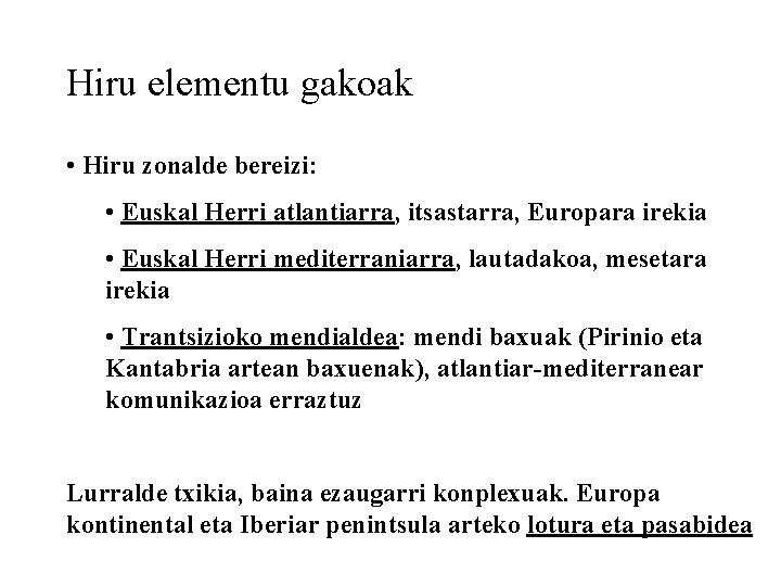 Hiru elementu gakoak • Hiru zonalde bereizi: • Euskal Herri atlantiarra, itsastarra, Europara irekia