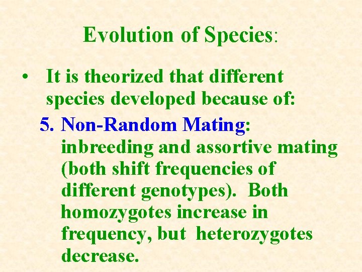 Evolution of Species: • It is theorized that different species developed because of: 5. Evolution of Species: • It is theorized that different species developed because of: 5.
