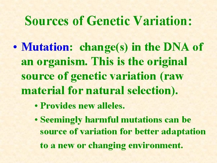 Sources of Genetic Variation: • Mutation: change(s) in the DNA of an organism. This Sources of Genetic Variation: • Mutation: change(s) in the DNA of an organism. This