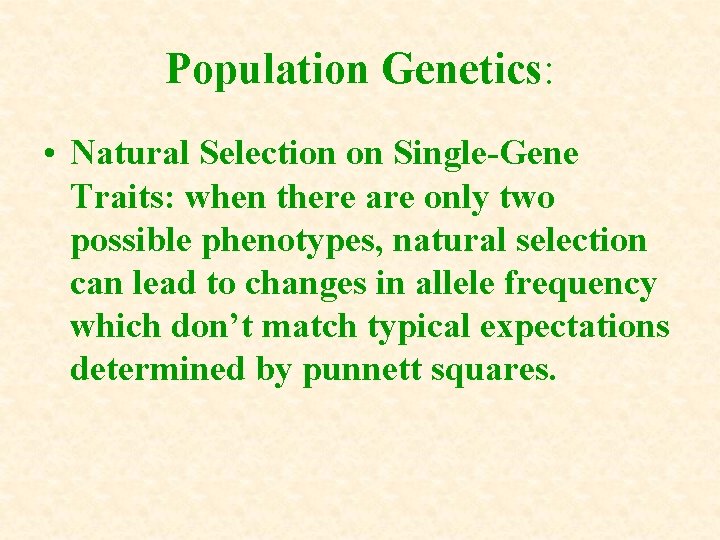 Population Genetics: • Natural Selection on Single-Gene Traits: when there are only two possible Population Genetics: • Natural Selection on Single-Gene Traits: when there are only two possible