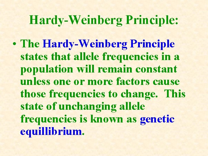 Hardy-Weinberg Principle: • The Hardy-Weinberg Principle states that allele frequencies in a population will Hardy-Weinberg Principle: • The Hardy-Weinberg Principle states that allele frequencies in a population will