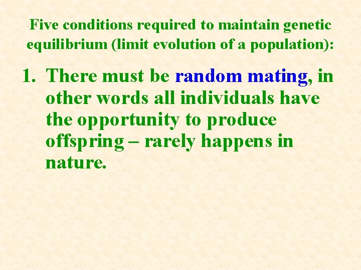 Five conditions required to maintain genetic equilibrium (limit evolution of a population): 1. There Five conditions required to maintain genetic equilibrium (limit evolution of a population): 1. There