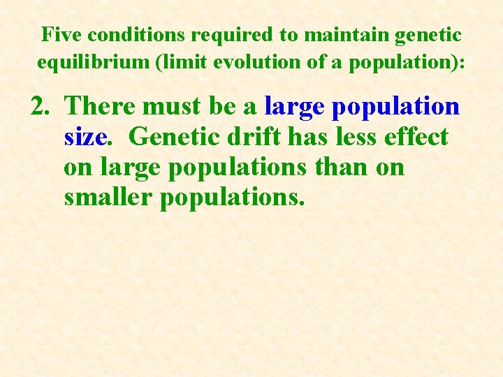 Five conditions required to maintain genetic equilibrium (limit evolution of a population): 2. There Five conditions required to maintain genetic equilibrium (limit evolution of a population): 2. There