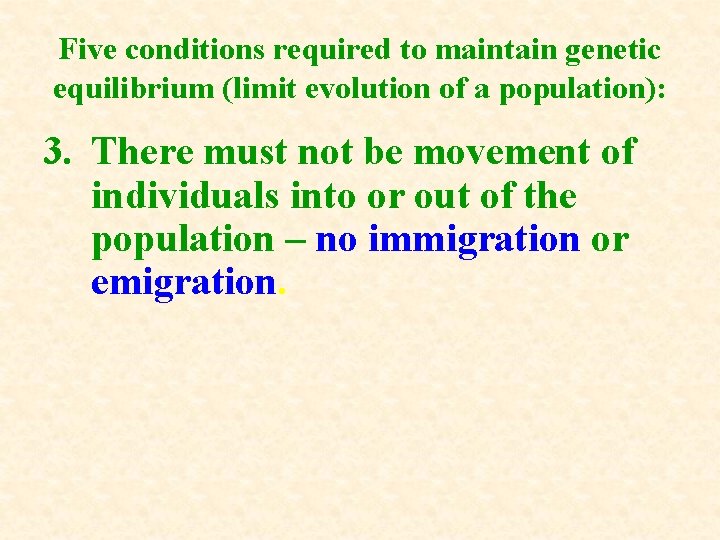 Five conditions required to maintain genetic equilibrium (limit evolution of a population): 3. There Five conditions required to maintain genetic equilibrium (limit evolution of a population): 3. There
