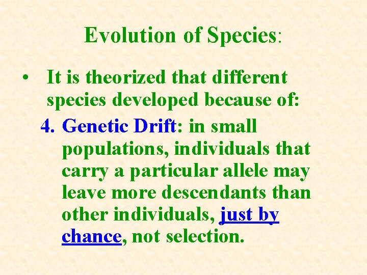 Evolution of Species: • It is theorized that different species developed because of: 4. Evolution of Species: • It is theorized that different species developed because of: 4.