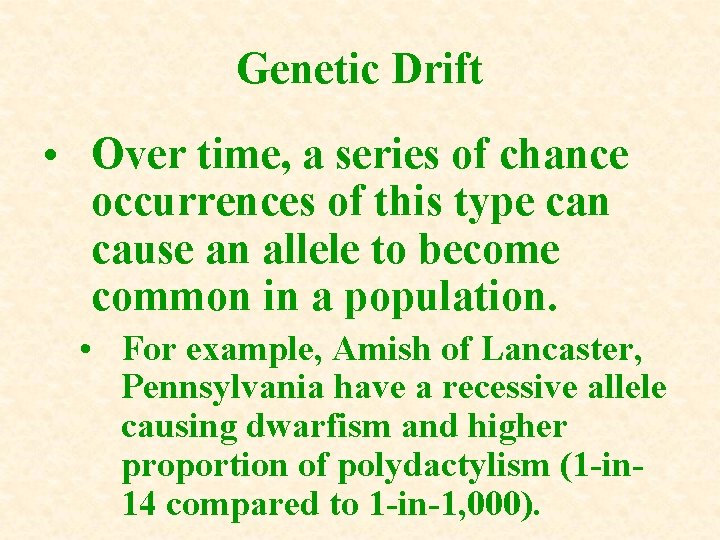 Genetic Drift • Over time, a series of chance occurrences of this type can Genetic Drift • Over time, a series of chance occurrences of this type can