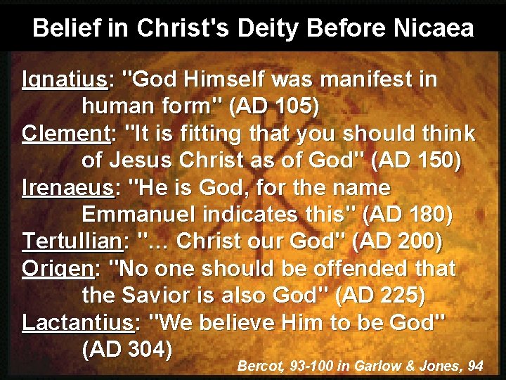 Belief in Christ's Deity Before Nicaea Ignatius: "God Himself was manifest in human form"