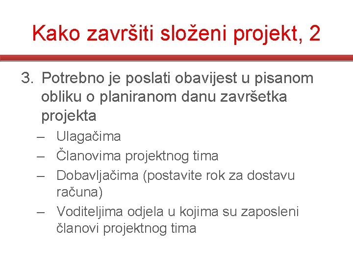 Kako završiti složeni projekt, 2 3. Potrebno je poslati obavijest u pisanom obliku o Kako završiti složeni projekt, 2 3. Potrebno je poslati obavijest u pisanom obliku o