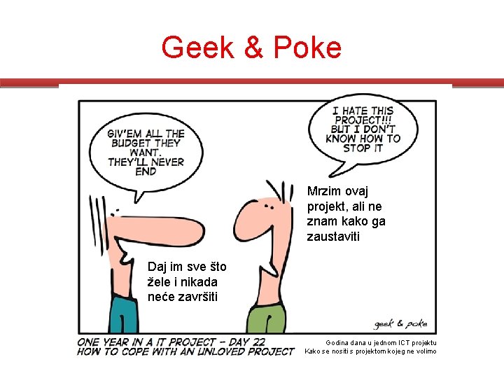 Geek & Poke Mrzim ovaj projekt, ali ne znam kako ga zaustaviti Daj im