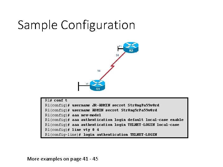 Sample Configuration R 1# conf t R 1(config)# username JR-ADMIN secret Str 0 ng.