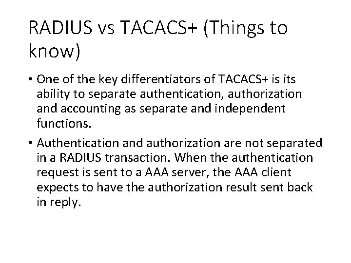 RADIUS vs TACACS+ (Things to know) • One of the key differentiators of TACACS+