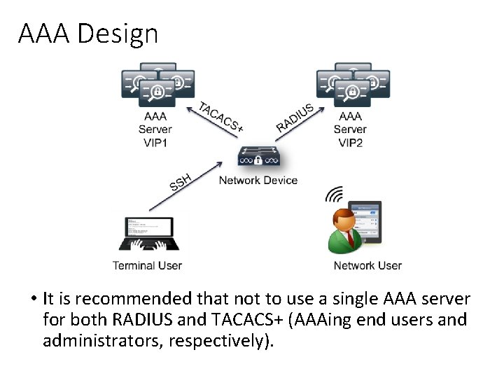 AAA Design • It is recommended that not to use a single AAA server