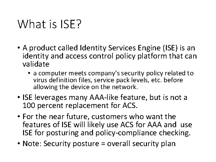 What is ISE? • A product called Identity Services Engine (ISE) is an identity