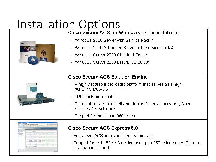 Installation Options Cisco Secure ACS for Windows can be installed on: - Windows 2000