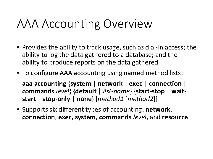 AAA Accounting Overview • Provides the ability to track usage, such as dial-in access;