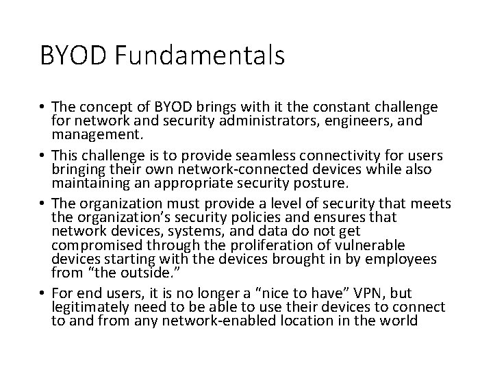 BYOD Fundamentals • The concept of BYOD brings with it the constant challenge for