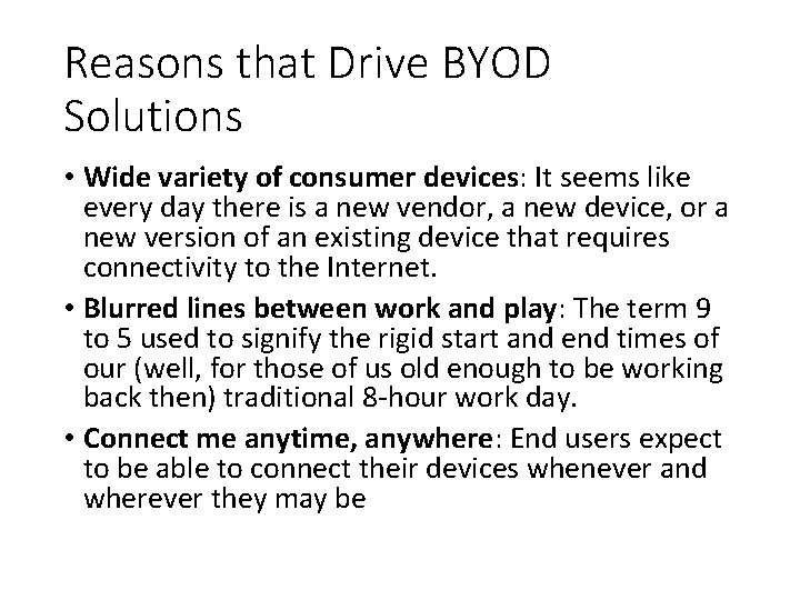 Reasons that Drive BYOD Solutions • Wide variety of consumer devices: It seems like