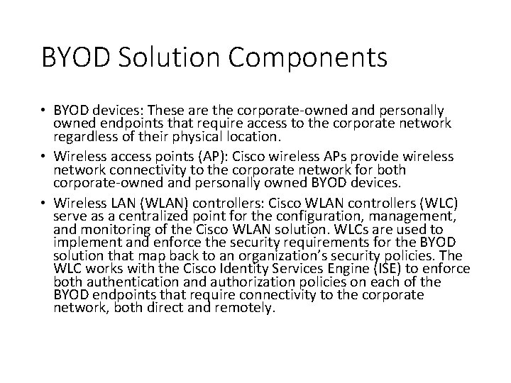 BYOD Solution Components • BYOD devices: These are the corporate-owned and personally owned endpoints
