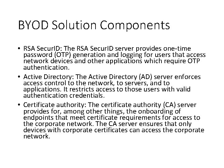 BYOD Solution Components • RSA Secur. ID: The RSA Secur. ID server provides one-time