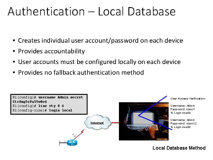 Authentication – Local Database • • Creates individual user account/password on each device Provides