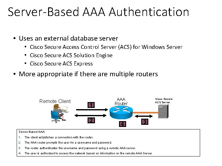 Server-Based AAA Authentication • Uses an external database server • Cisco Secure Access Control