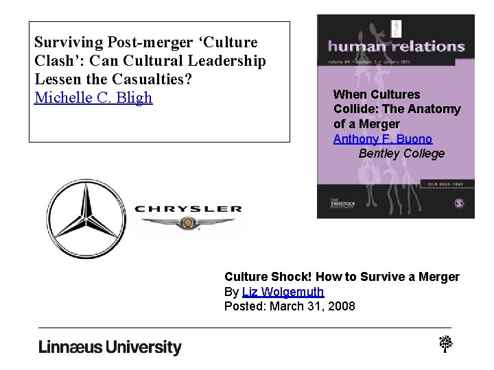 Surviving Post-merger ‘Culture Clash’: Can Cultural Leadership Lessen the Casualties? Michelle C. Bligh When