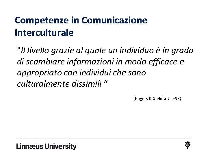 Competenze in Comunicazione Interculturale "Il livello grazie al quale un individuo è in grado