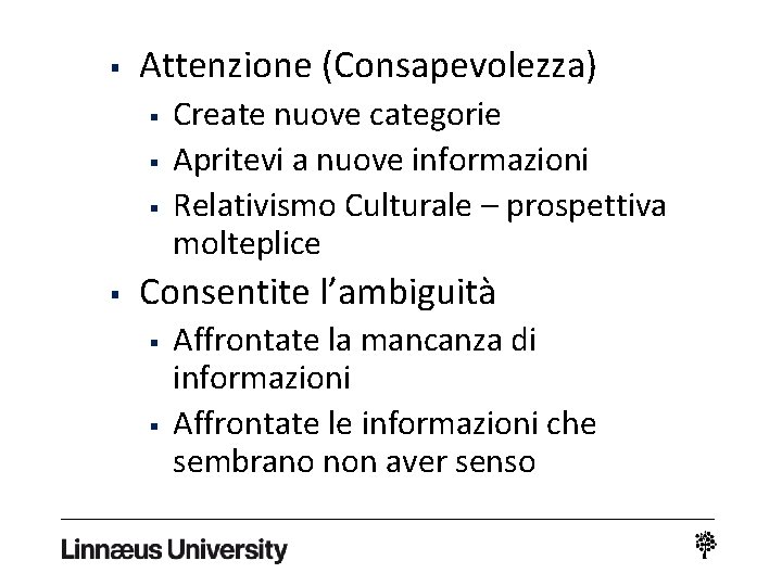 § Attenzione (Consapevolezza) § § Create nuove categorie Apritevi a nuove informazioni Relativismo Culturale