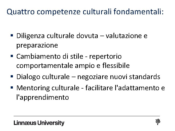 Quattro competenze culturali fondamentali: § Diligenza culturale dovuta – valutazione e preparazione § Cambiamento