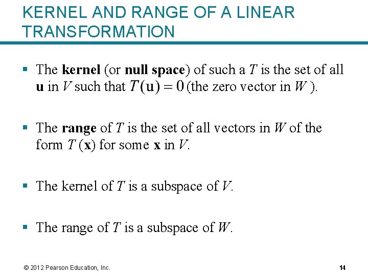 KERNEL AND RANGE OF A LINEAR TRANSFORMATION § The kernel (or null space) of