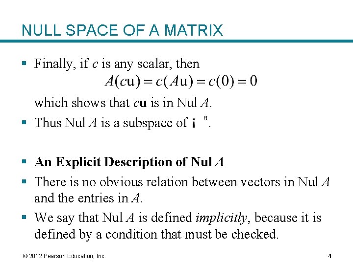 NULL SPACE OF A MATRIX § Finally, if c is any scalar, then which