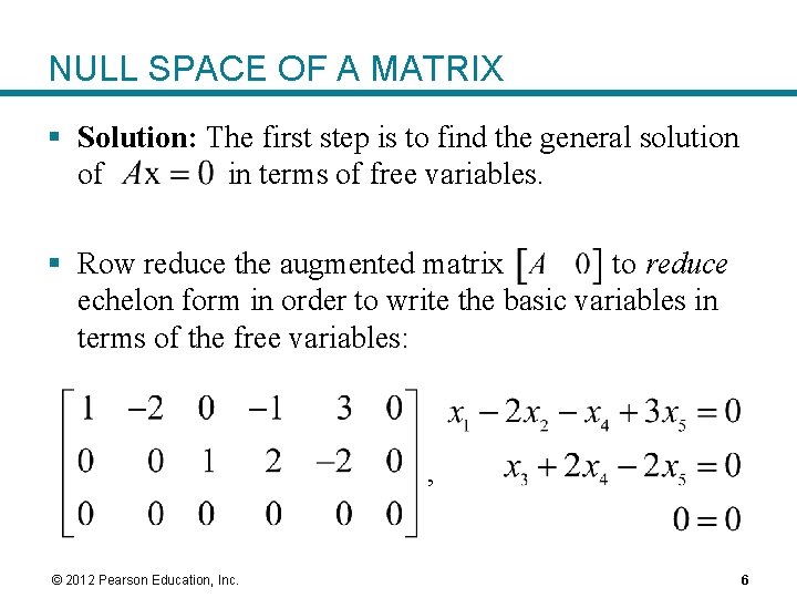 NULL SPACE OF A MATRIX § Solution: The first step is to find the