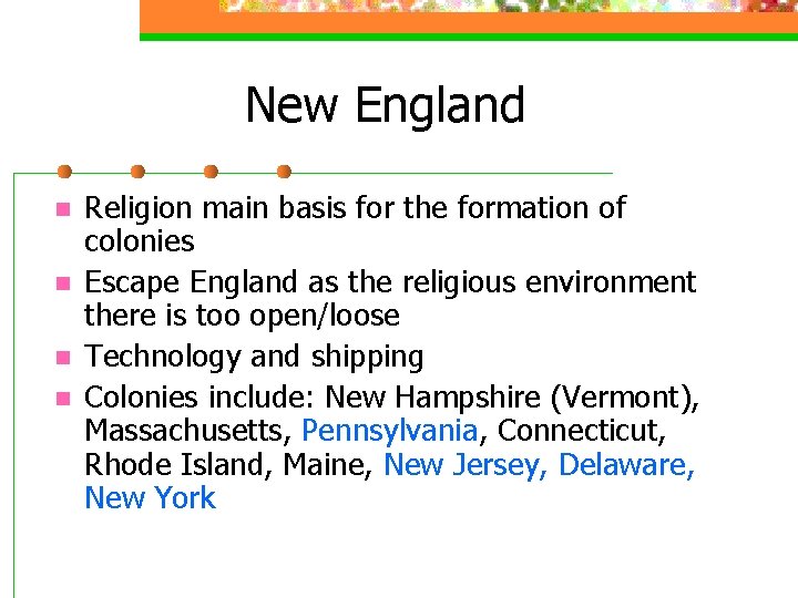 New England n n Religion main basis for the formation of colonies Escape England