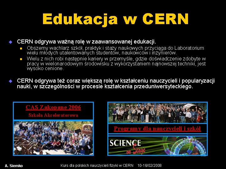 Edukacja w CERN u CERN odgrywa ważną rolę w zaawansowanej edukacji. n n u