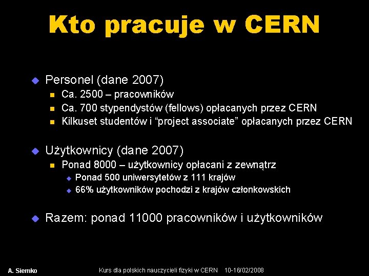 Kto pracuje w CERN u Personel (dane 2007) n n n u Ca. 2500