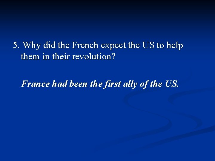 5. Why did the French expect the US to help them in their revolution?