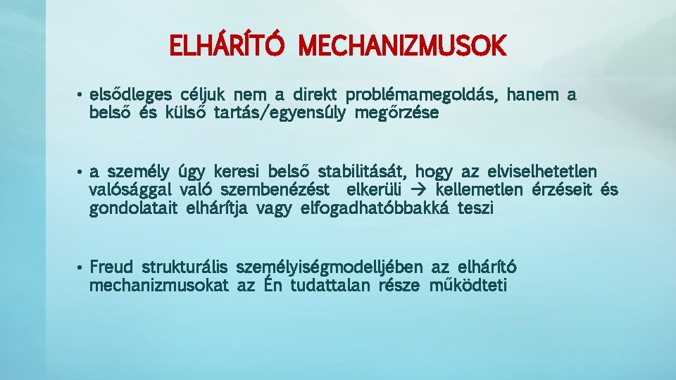 ELHÁRÍTÓ MECHANIZMUSOK • elsődleges céljuk nem a direkt problémamegoldás, hanem a belső és külső